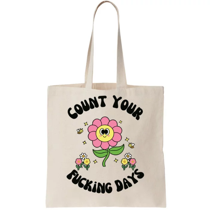 Count Your Fucking Days Tote Bag