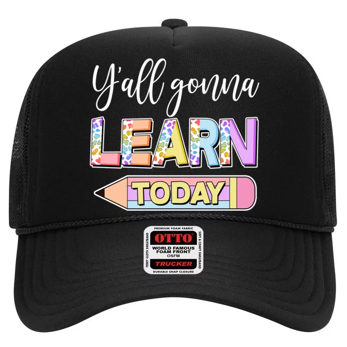 Cute Yall Gonna Learn Today High Crown Mesh Trucker Hat