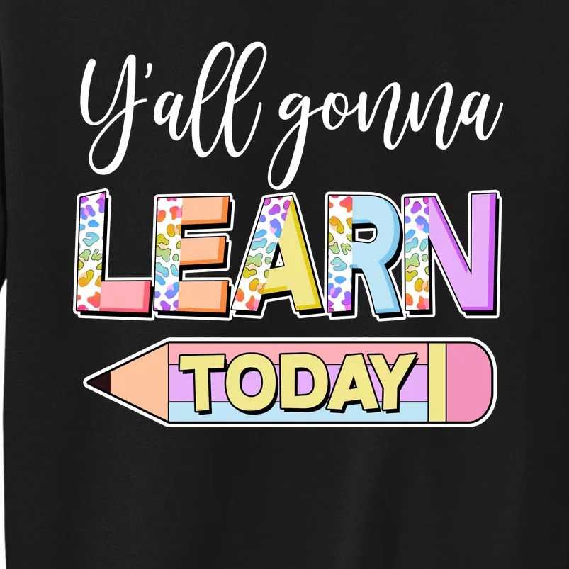 Cute Yall Gonna Learn Today Sweatshirt