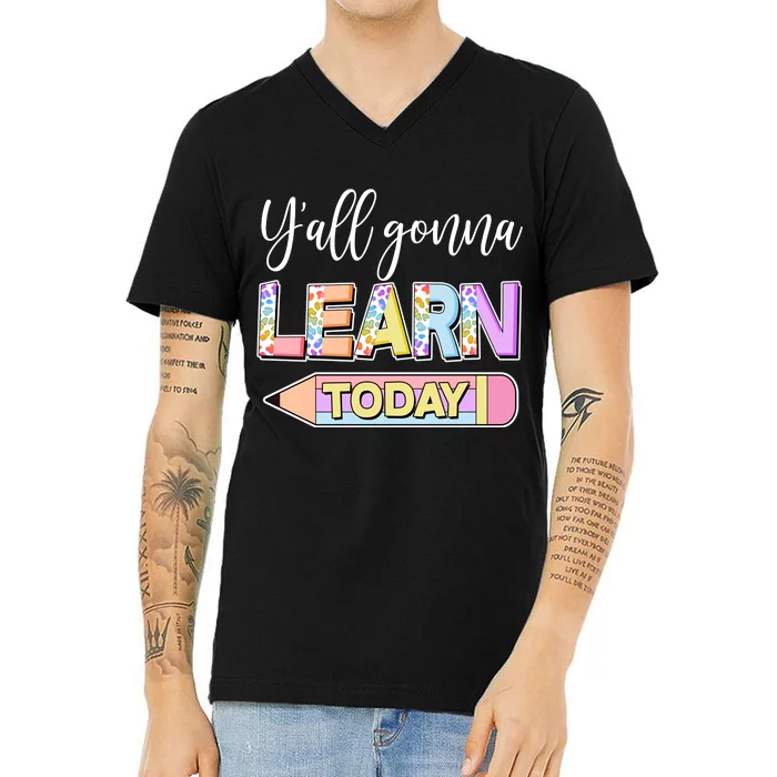 Cute Yall Gonna Learn Today V-Neck T-Shirt