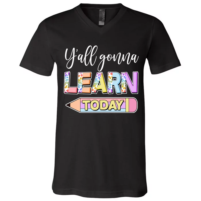 Cute Yall Gonna Learn Today V-Neck T-Shirt