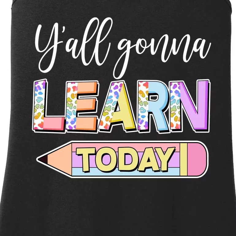 Cute Yall Gonna Learn Today Ladies Essential Tank