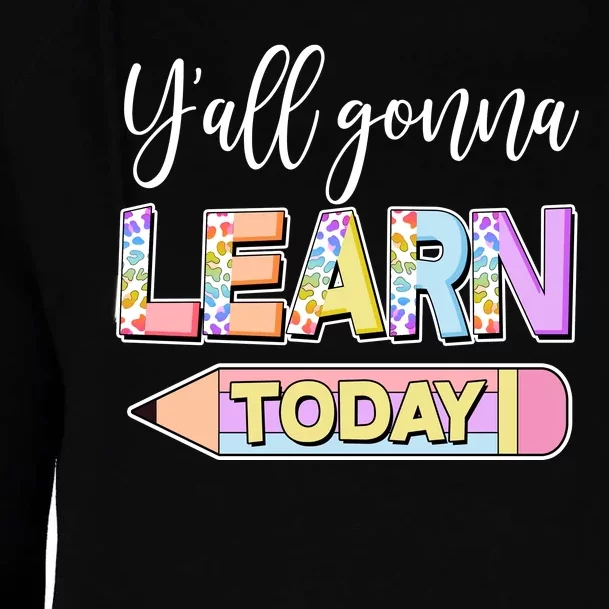 Cute Yall Gonna Learn Today Womens Funnel Neck Pullover Hood