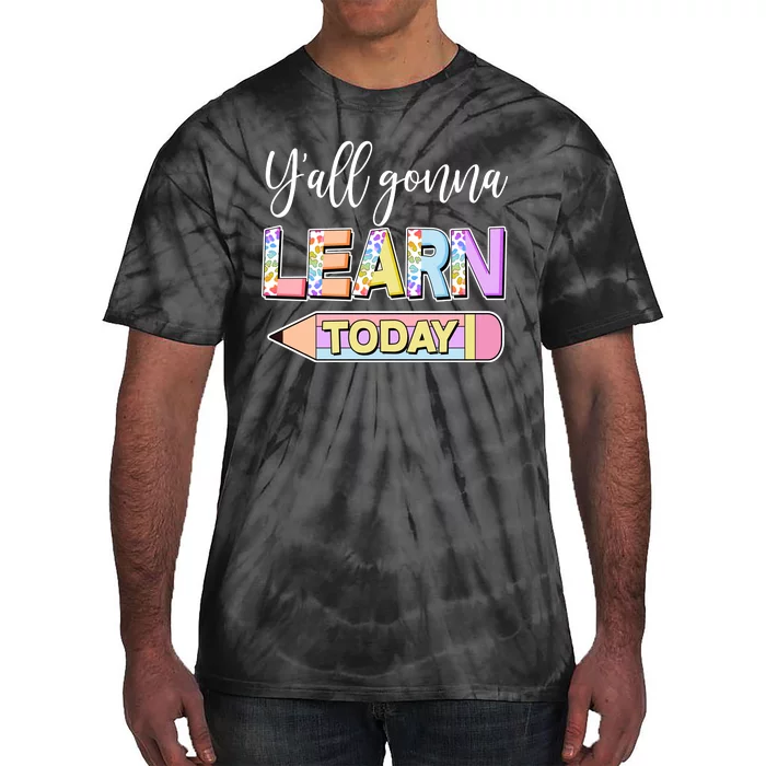 Cute Yall Gonna Learn Today Tie-Dye T-Shirt