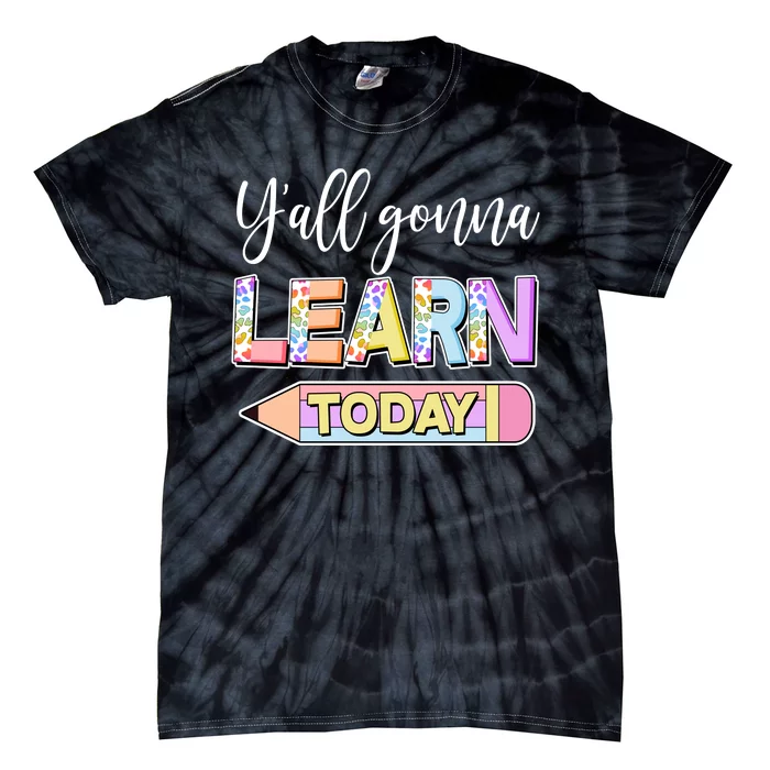 Cute Yall Gonna Learn Today Tie-Dye T-Shirt