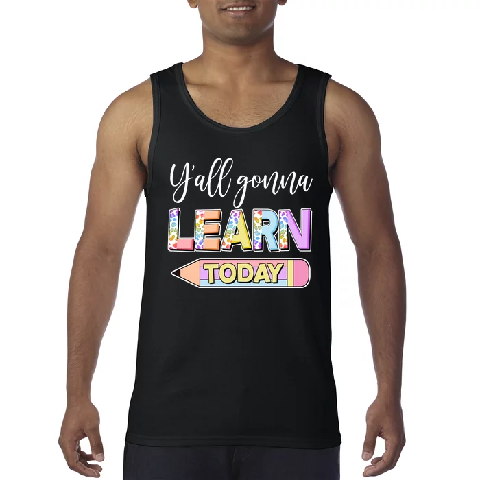 Cute Yall Gonna Learn Today Tank Top