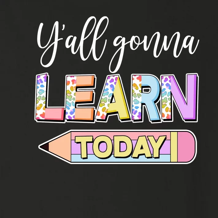 Cute Yall Gonna Learn Today Toddler Long Sleeve Shirt