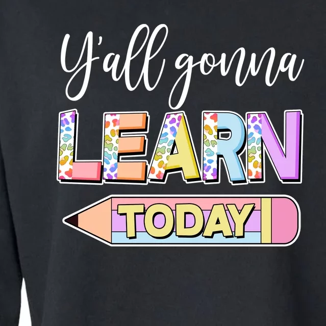 Cute Yall Gonna Learn Today Cropped Pullover Crew