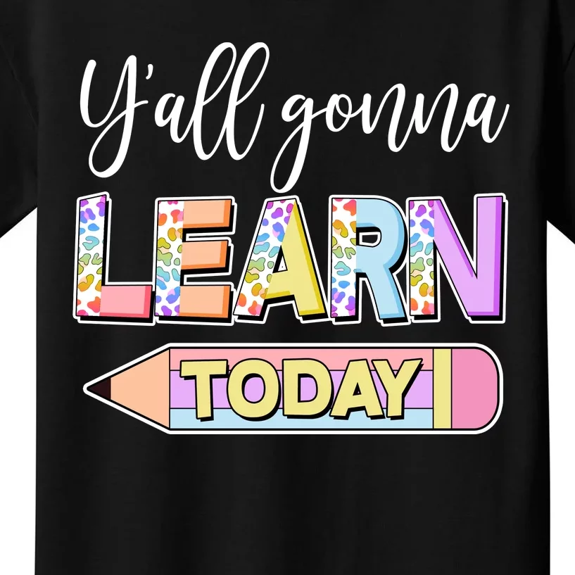 Cute Yall Gonna Learn Today Kids T-Shirt