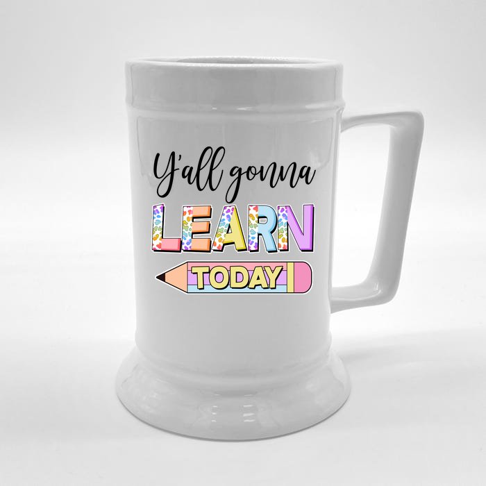 Cute Yall Gonna Learn Today Front & Back Beer Stein