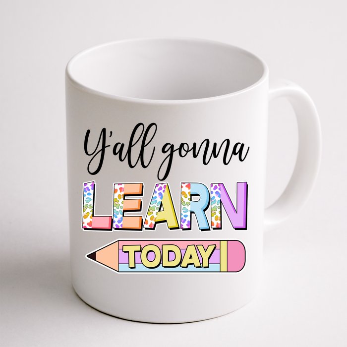 Cute Yall Gonna Learn Today Front & Back Coffee Mug