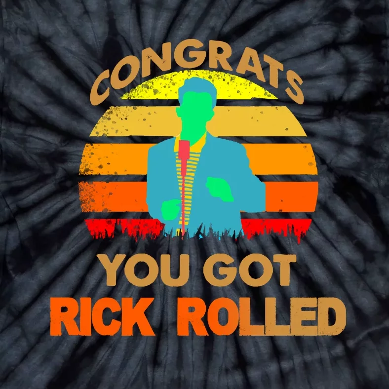 Congrats You Got Rick Rolled Meme Tie-Dye T-Shirt