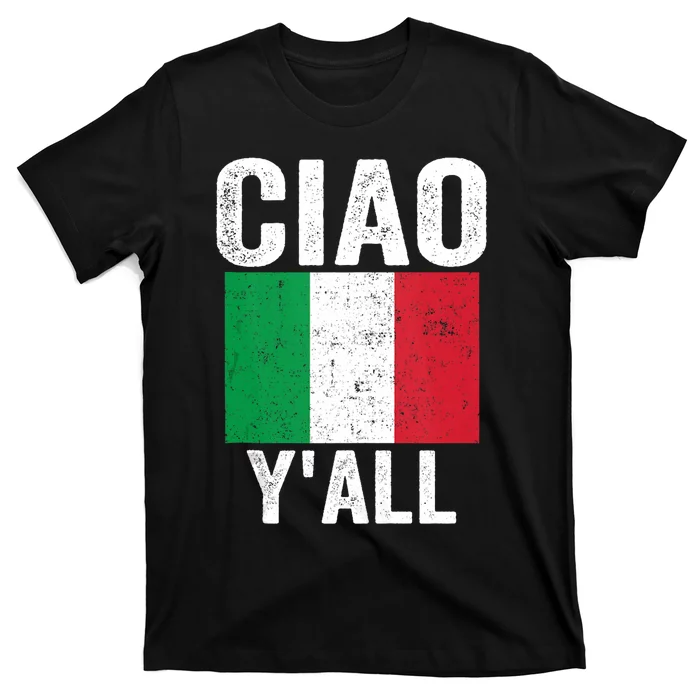 Ciao YAll Italian Slang Italian Saying T-Shirt