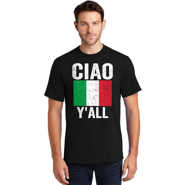 Ciao YAll Italian Slang Italian Saying Tall T-Shirt