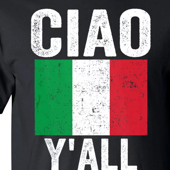 Ciao YAll Italian Slang Italian Saying Tall T-Shirt