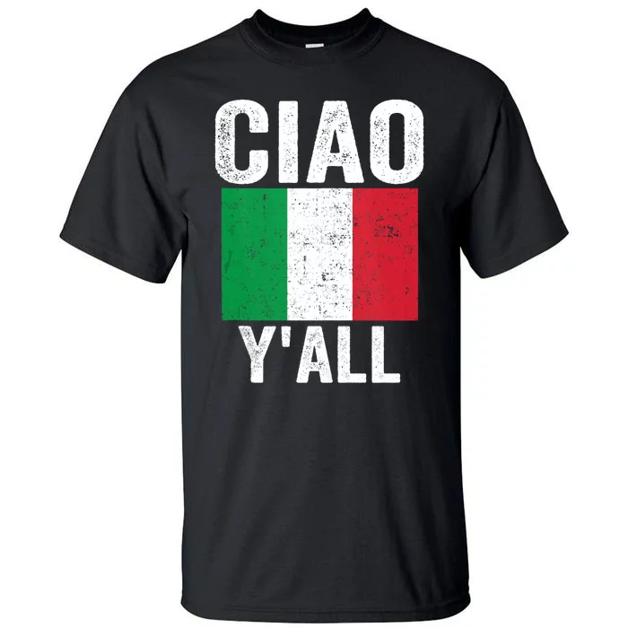 Ciao YAll Italian Slang Italian Saying Tall T-Shirt