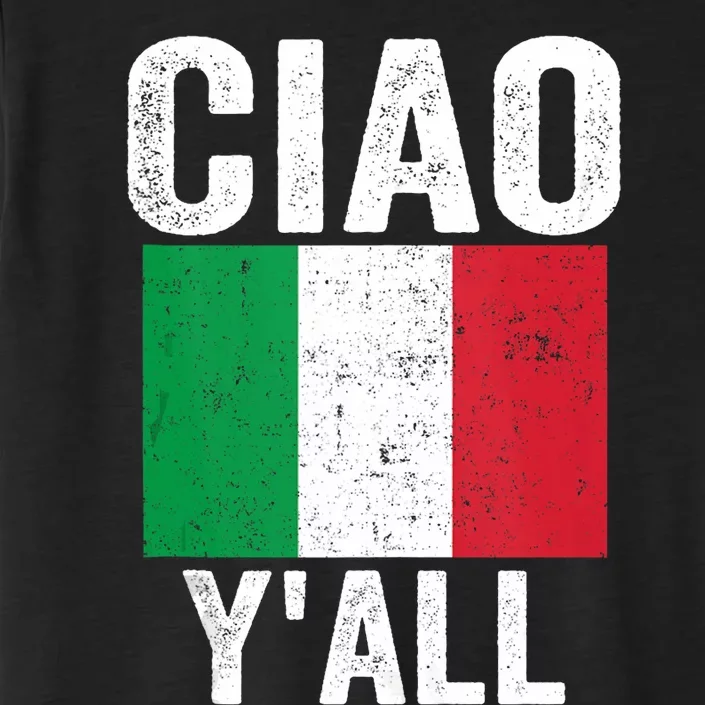 Ciao YAll Italian Slang Italian Saying ChromaSoft Performance T-Shirt