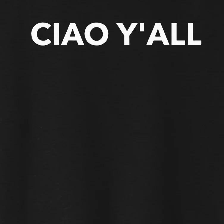 Ciao YAll Italian Slang Italian Saying Women's Crop Top Tee