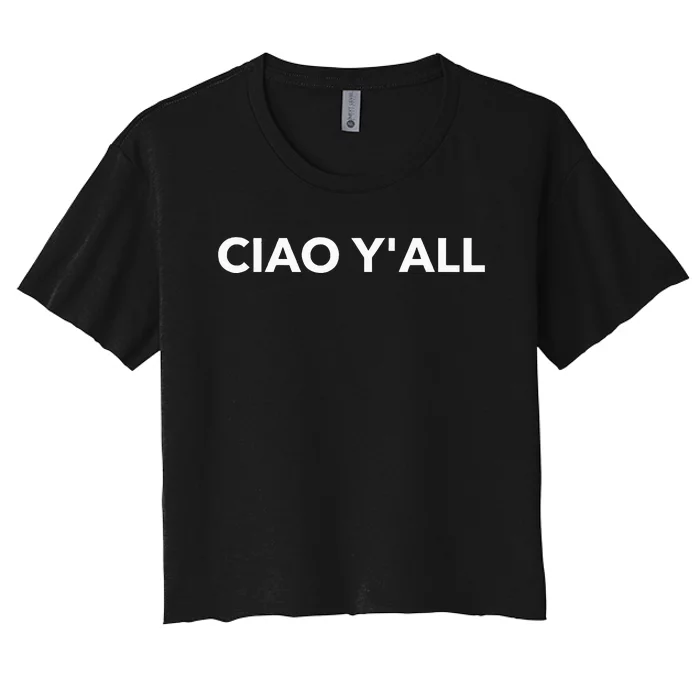 Ciao YAll Italian Slang Italian Saying Women's Crop Top Tee