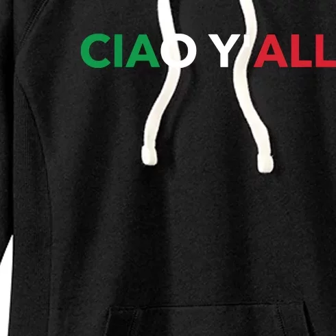 Ciao Yall Italian Slang Italian Saying Women's Fleece Hoodie