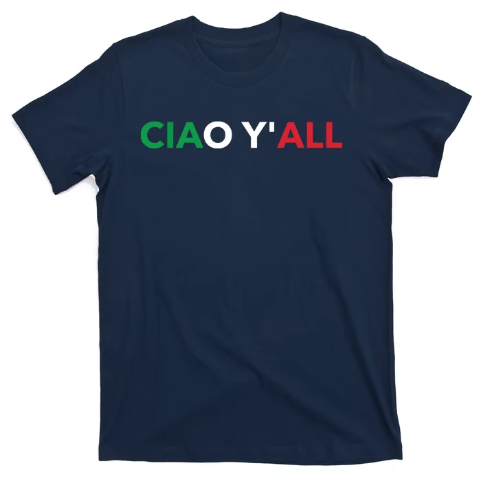 Ciao Yall Italian Slang Italian Saying T-Shirt