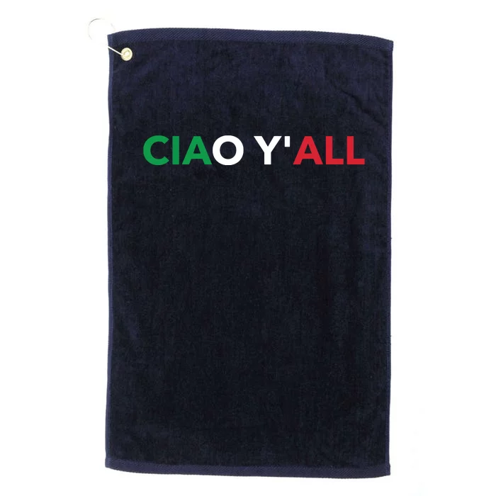 Ciao Yall Italian Slang Italian Saying Platinum Collection Golf Towel