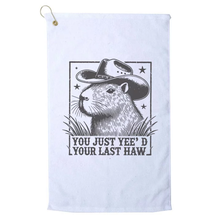 Capybara You Just Yeed Your Last Haw Platinum Collection Golf Towel