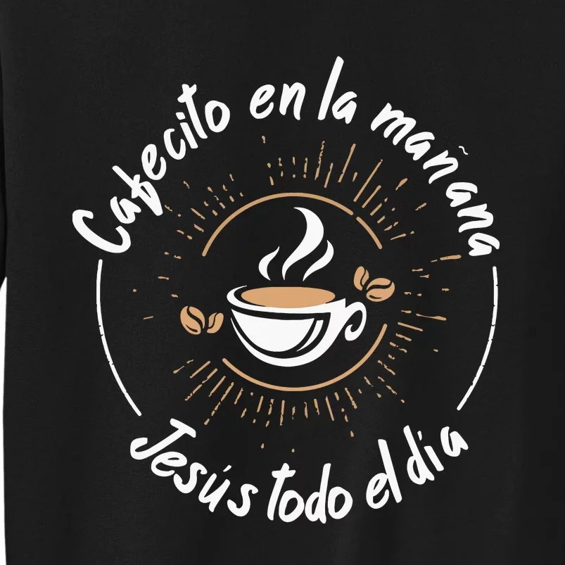 Cafecito Y Jesus Reagalo Cristiano Christian Spanish Tall Sweatshirt