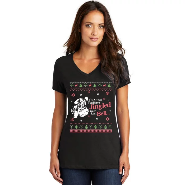 Christmas Youve Jingled Your Last Bell Ugly Women's V-Neck T-Shirt