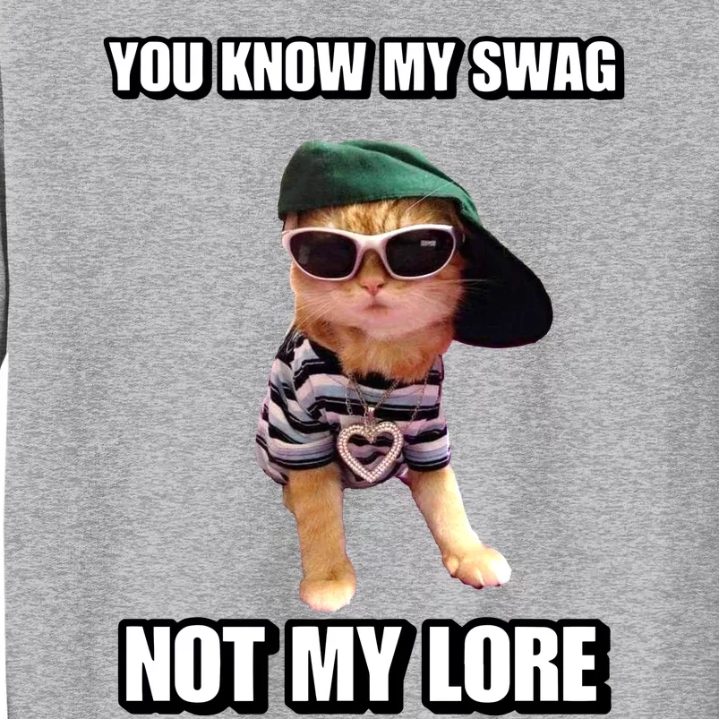 Cringeytees You Know My Swag Not My Lore Tall Sweatshirt