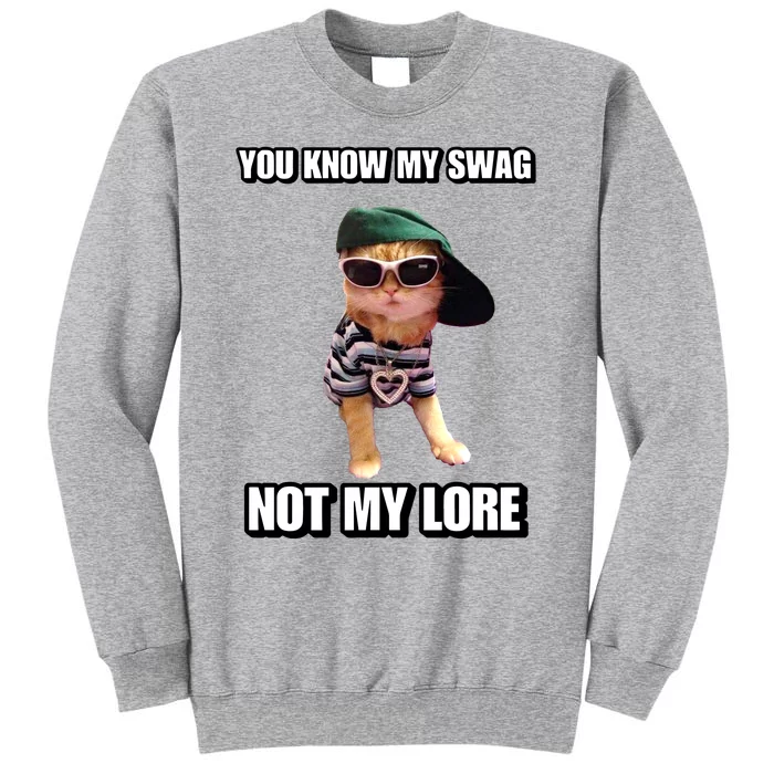 Cringeytees You Know My Swag Not My Lore Tall Sweatshirt