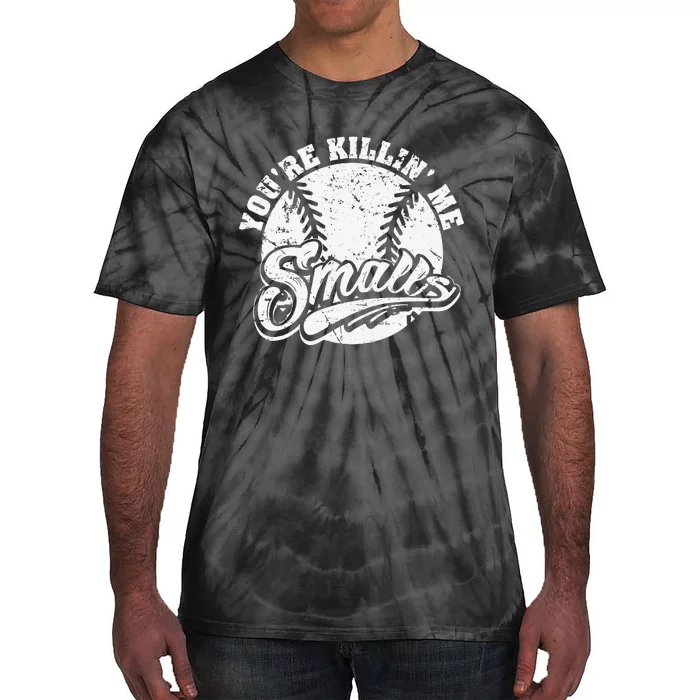 Cool You're Killin Me Smalls For Baseball Enthusiast Tie-Dye T-Shirt