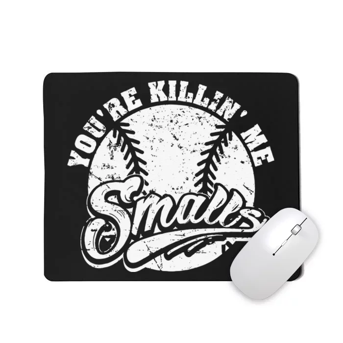 Cool You're Killin Me Smalls Baseball Enthusiast Mousepad