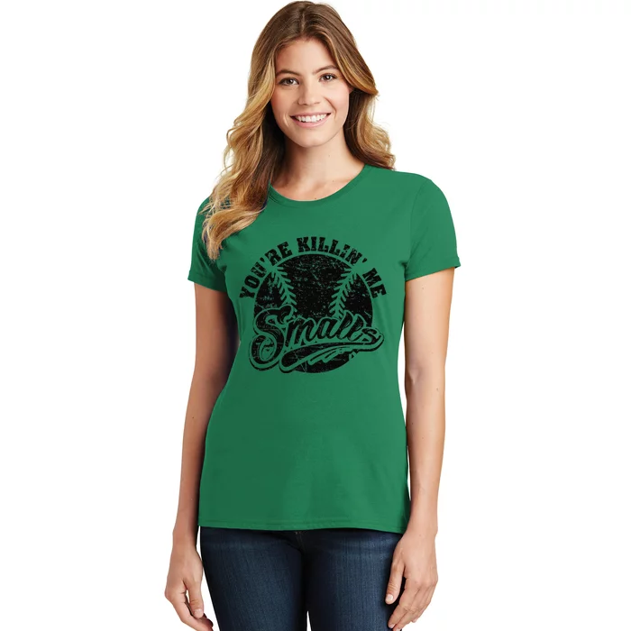 Cool YouRe Killin Me Smalls Softball Enthusiast Women's T-Shirt