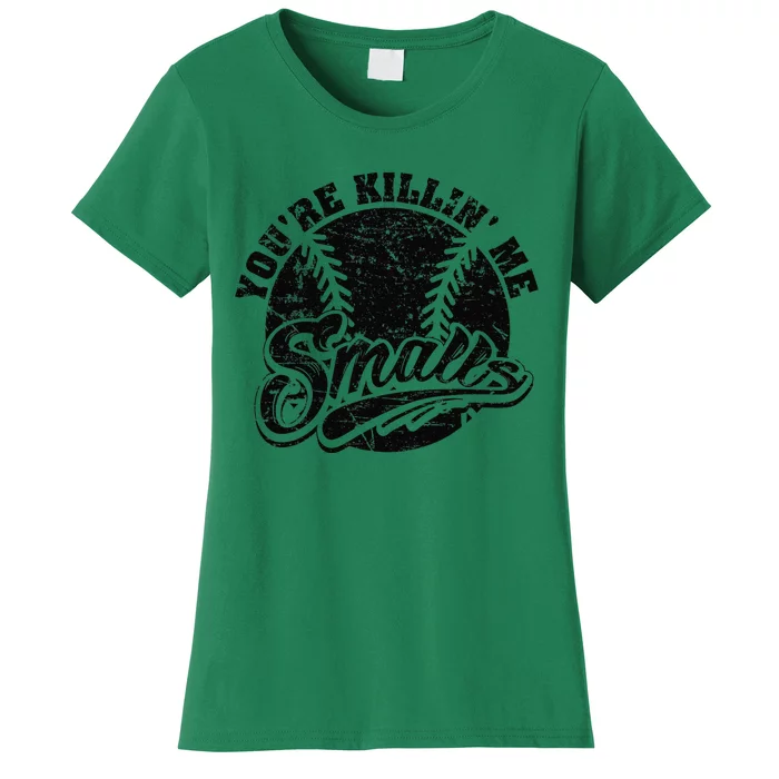 Cool YouRe Killin Me Smalls Softball Enthusiast Women's T-Shirt