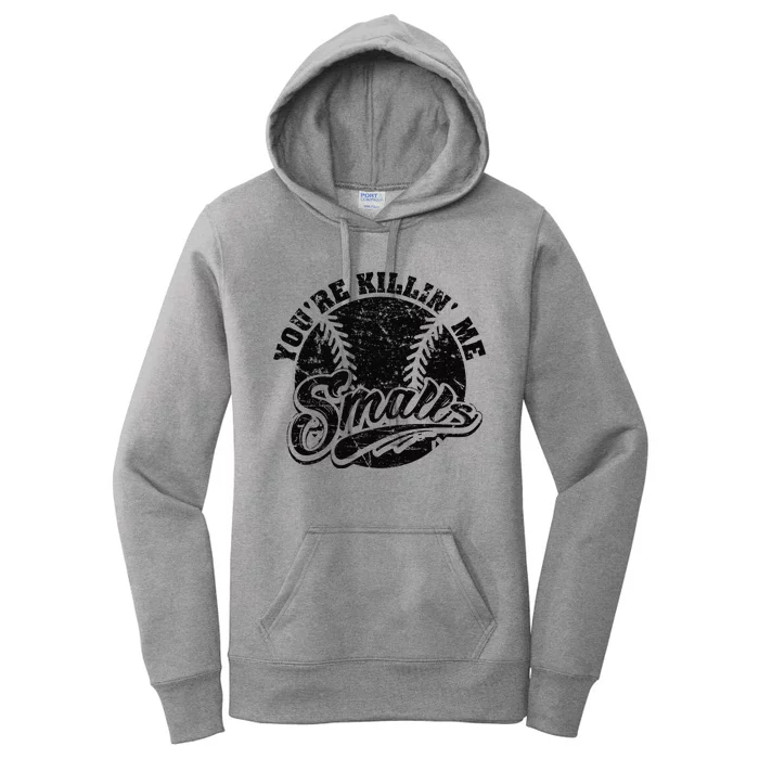 Cool YouRe Killin Me Smalls Softball Enthusiast Women's Pullover Hoodie