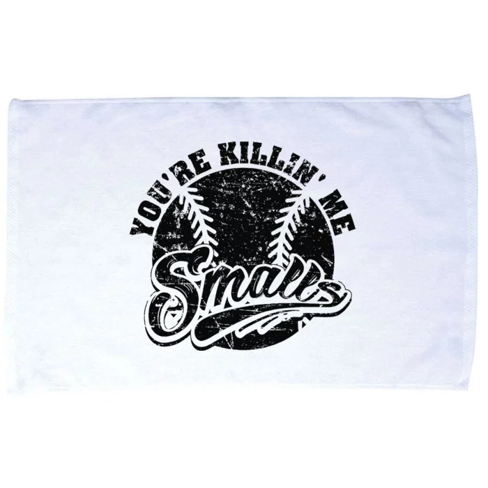 Cool YouRe Killin Me Smalls Softball Enthusiast Microfiber Hand Towel