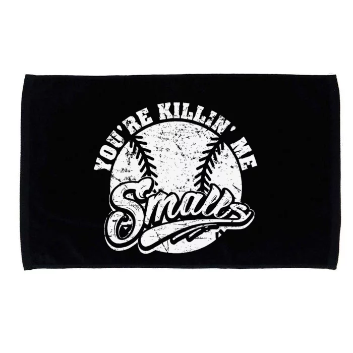 Cool YouRe Killin Me Smalls For Softball Enthusiast Microfiber Hand Towel