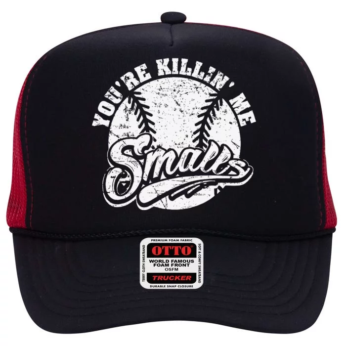 Cool YouRe Killin Me Smalls For Softball Enthusiast High Crown Mesh Trucker Hat