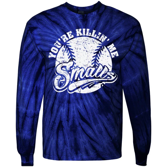 Cool YouRe Killin Me Smalls For Softball Enthusiast Tie-Dye Long Sleeve Shirt