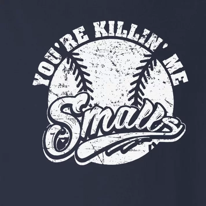 Cool YouRe Killin Me Smalls For Softball Enthusiast Toddler Long Sleeve Shirt