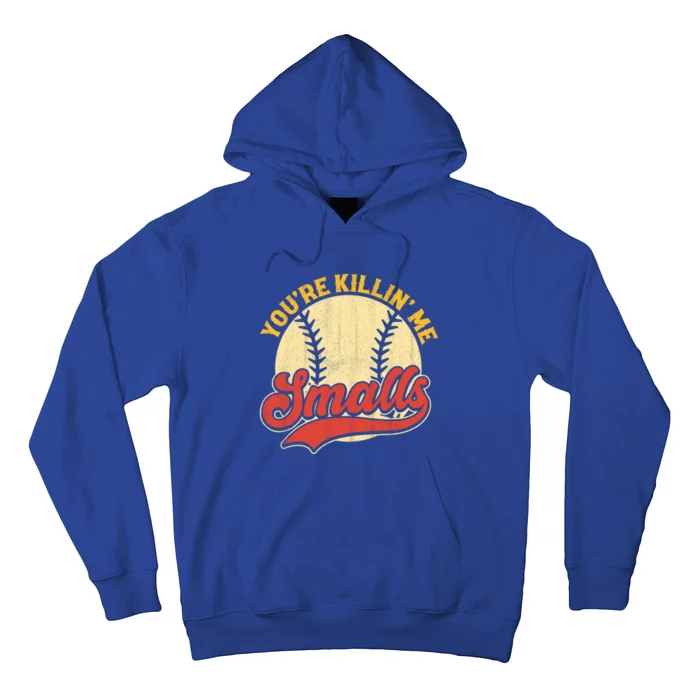 Cool You're Killin Me Smalls Gift For Softball Enthusiast Great Gift Hoodie