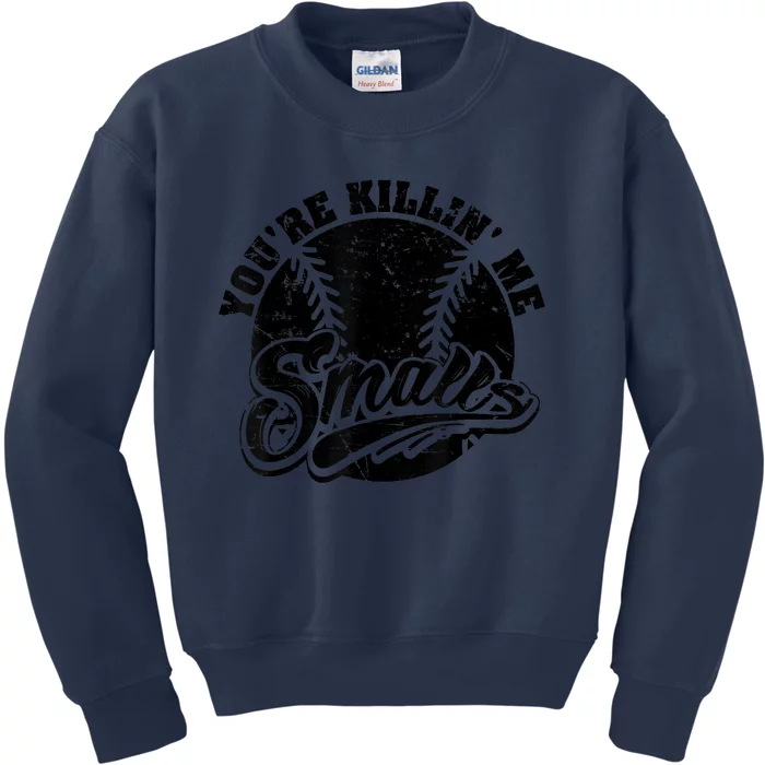 Cool You're Killin Me Smalls Shirt For Softball Enthusiast You're Killing Me Kids Sweatshirt