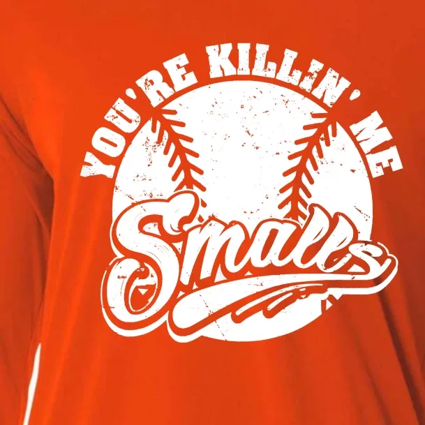 Cool You're Killin Me Smalls Shirt For Softball Enthusiast You're Killing Me Cooling Performance Long Sleeve Crew