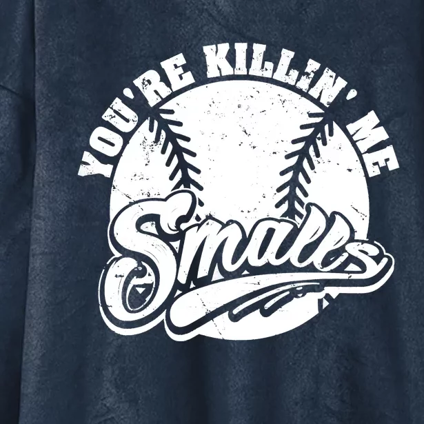 Cool You're Killin Me Smalls Shirt For Softball Enthusiast You're Killing Me Hooded Wearable Blanket