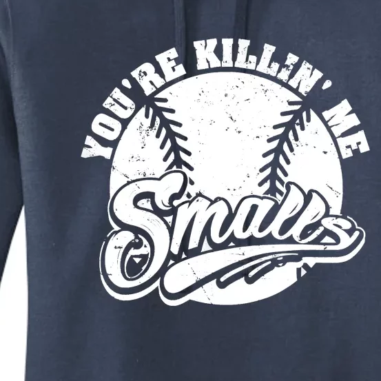 Cool You're Killin Me Smalls Shirt For Softball Enthusiast You're Killing Me Women's Pullover Hoodie