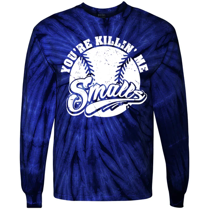 Cool You're Killin Me Smalls Shirt For Softball Enthusiast You're Killing Me Tie-Dye Long Sleeve Shirt