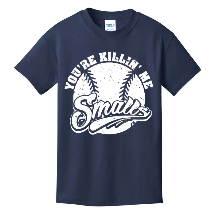 Cool You're Killin Me Smalls Shirt For Softball Enthusiast You're Killing Me Kids T-Shirt