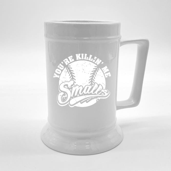 Cool You're Killin Me Smalls Shirt For Softball Enthusiast You're Killing Me Front & Back Beer Stein