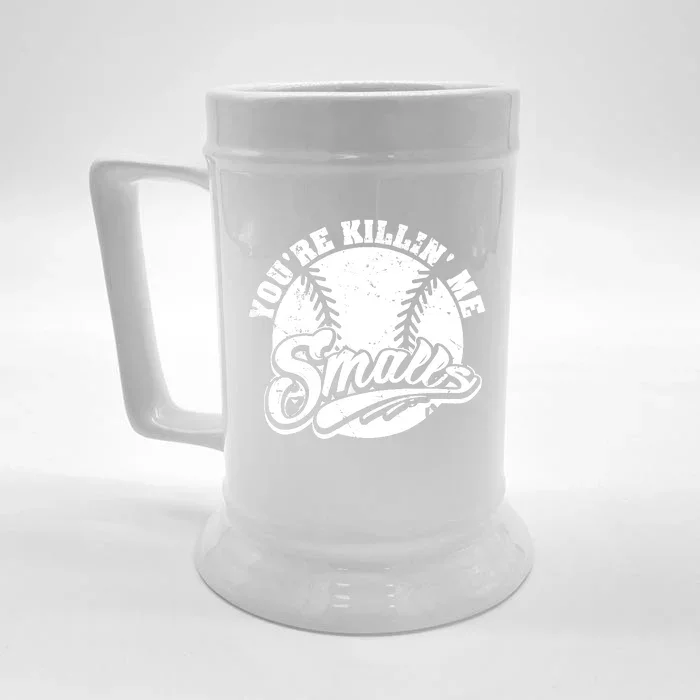 Cool You're Killin Me Smalls Shirt For Softball Enthusiast You're Killing Me Front & Back Beer Stein